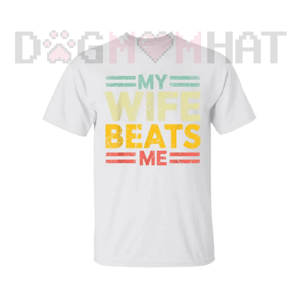 "My Wife Beats Me" Funny Couple T-shirt